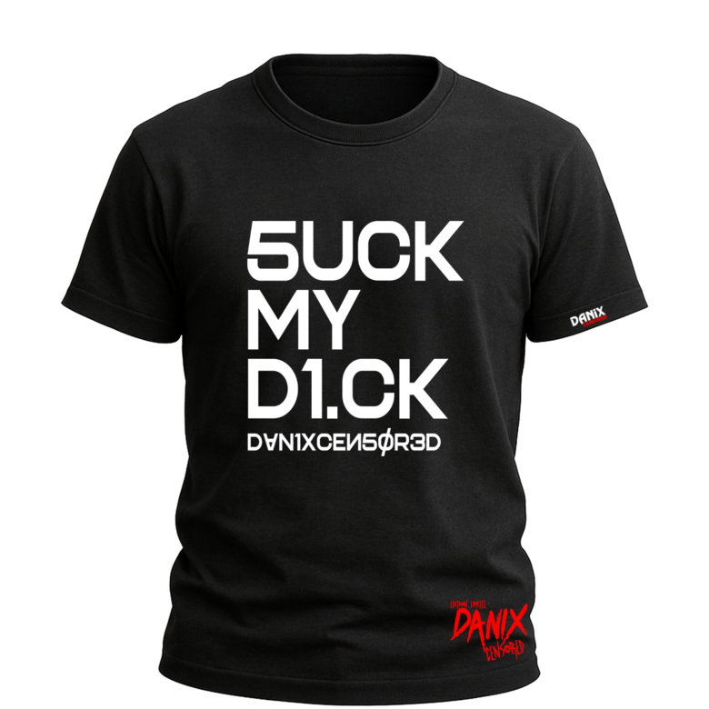 Tshirt 5UCK MY D1.CK [DANIX CENSORED]